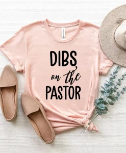 Dibs On The Pastor T-Shirt