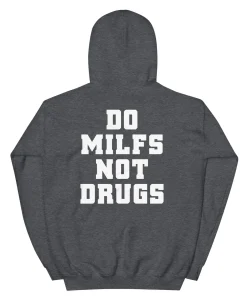 Do Milfs Not Drugs Hoodie