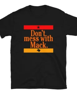 Don't Mess With Mack Shirt