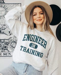 Engineer In Training Sweatshirt