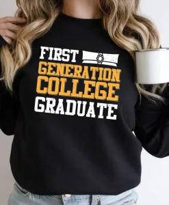 First Generation College Graduate Sweatshirt