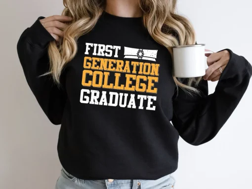 First Generation College Graduate Sweatshirt