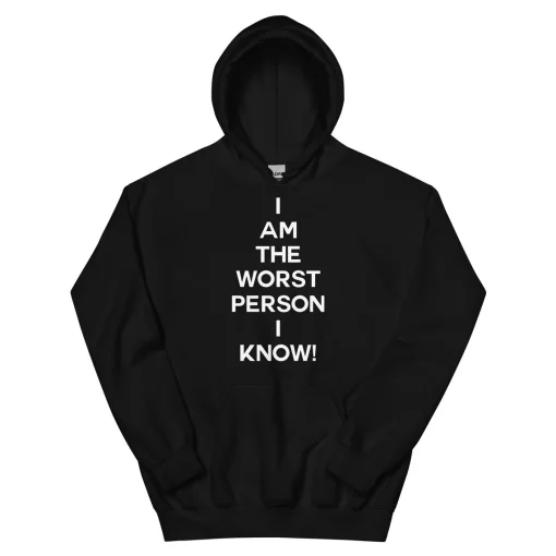 I Am The Worst Person I Know Funny Hoodie