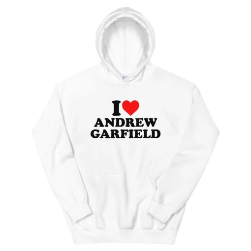 I Love Andrew Garfield Hoodie