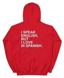 I Speak English But I Love In Spanish Hoodie