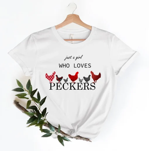 Just A Girl Who Loves Peckers Shirt