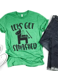 Let's Get Smashed Shirt