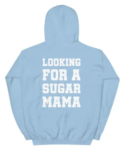 Looking For A Sugar Mama Hoodie