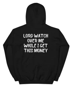 Lord Watch Over Me While I Get This Money Funny Unisex Hoodie