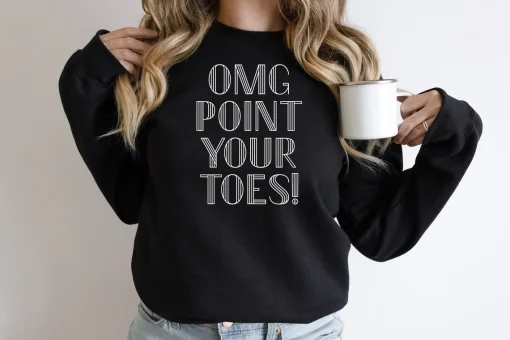 OMG Point Your Toes Sweatshirt