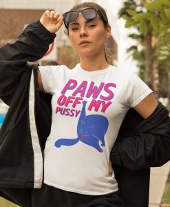 Paws Off My Pussy T-Shirt