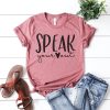 Speak Your Heart Out T Shirt