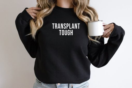 Transplant Tough Sweatshirt