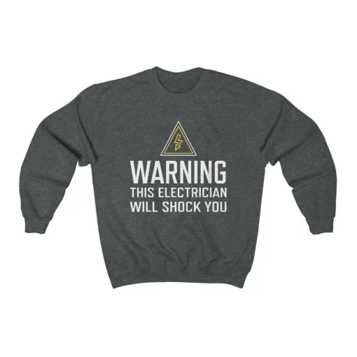 Warning This Electrician Will Shock You Sweatshirt