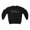 You Should See Me Prophesy Sweatshirt