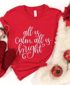 All Is Calm All Is Bright Shirt