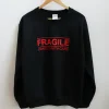 Fragile Handle With Care sweatshirt