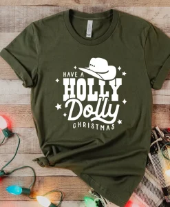 Have a Holly Dolly Christmas T Shirt