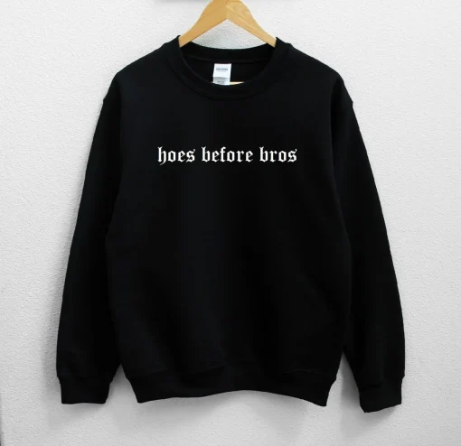 Hoes Before Bros Unisex Sweatshirt