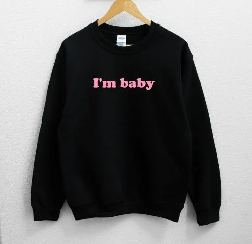 I'm baby Unisex Sweatshirt