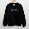 Karma is only a bitch if you are Unisex Sweatshirt