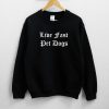 Live Fast Pet Dogs Sweatshirt