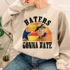 Mattress Mack Haters Gonna Hate Sweatshirt