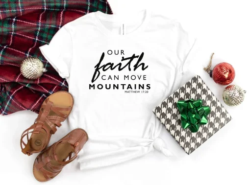 Our Faith Can Move Mountains Shirt