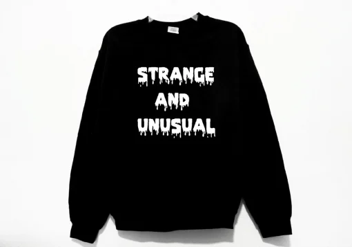 Strange And Unusual Sweatshirt