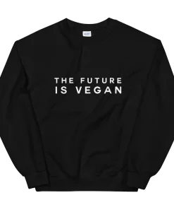 The future is vegan sweatshirt