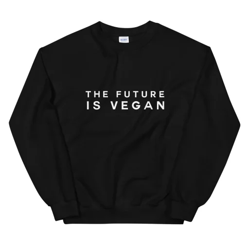 The future is vegan sweatshirt