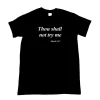 Thou Shall Not Try Me Unisex Tee Shirt