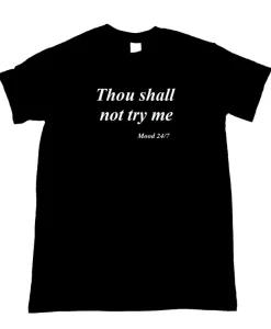 Thou Shall Not Try Me Unisex Tee Shirt