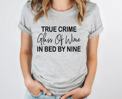 True Crime Glass Of Wine In Bed By Nine Shirt