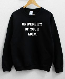 University of your mom Unisex Black Sweatshirt