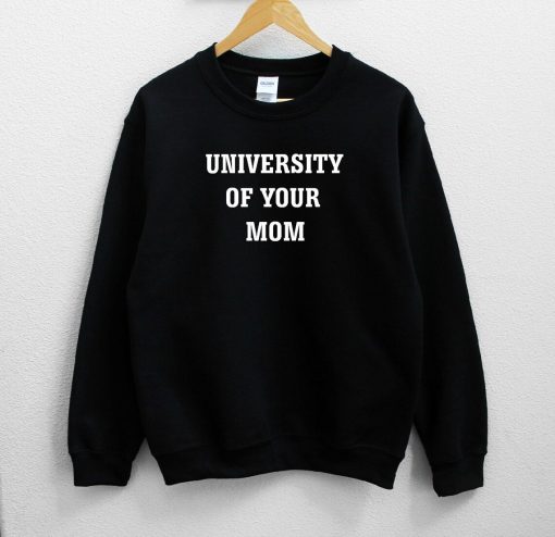 University of your mom Unisex Black Sweatshirt