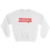 Women Enough Sweatshirt