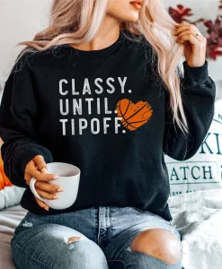 Classy Until Tipoff Sweatshirt