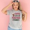 Coffee Gives Me Teacher Powers Shirt