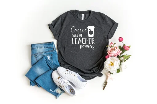 Coffee Gives Me Teacher Powers Shirt