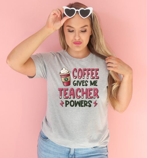 Coffee Gives Me Teacher Powers Shirt