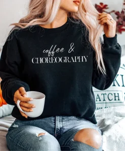 Coffee and Choreography Sweatshirt