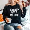 Corn Pop Was A Bad Dude Sweatshirt