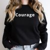 Courage Sweatshirt