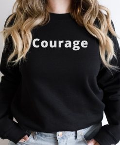 Courage Sweatshirt