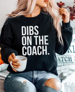 Dibs On The Coach Sweatshirt