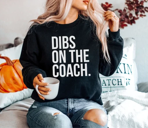 Dibs On The Coach Sweatshirt