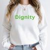 Dignity Sweatshirt