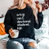 Doctoral Student Sweatshirt