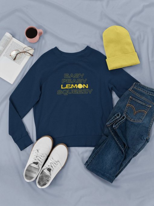 Easy Peasy Lemon Squeezy Sweatshirt